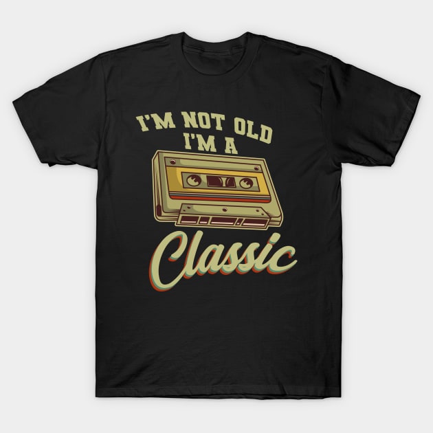 I'm Not Old I'm A Classic Cassette Gift T-Shirt by Delightful Designs